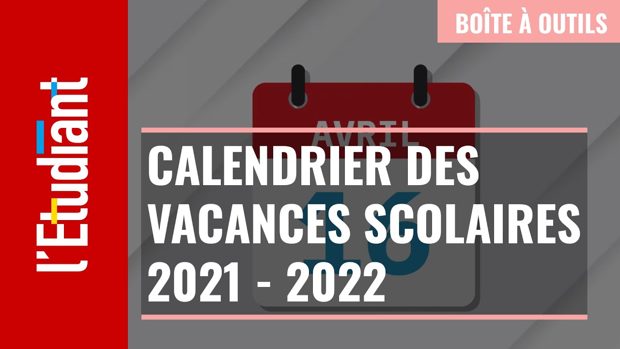 Le calendrier des vacances scolaires 2021 - 2022