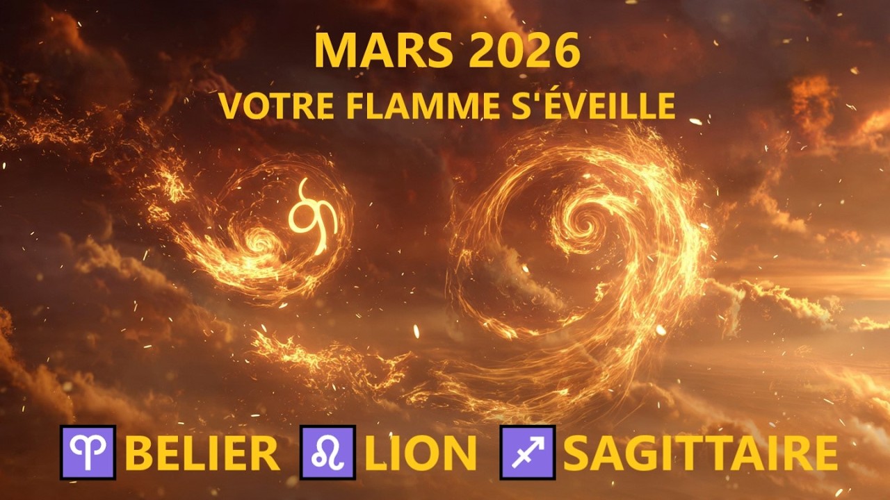 Signes de Feu — Mars 2026 : le mois où votre flamme trouve sa direction